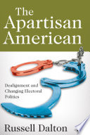 The Apartisan American: Dealignment and Changing Electoral Politics